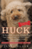 Huck: the Remarkable True Story of How One Lost Puppy Taught a Family--and a Whole Town--About Hope and Happy Endings