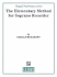 The Elementary Method for Soprano Recorder (Hargail Performance Series)