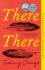 There There: a Novel