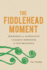 The Fiddlehead Moment-Pioneering an Alternative Canadian Modernism in New Brunswick