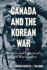 Canada and the Korean War: Histories and Legacies of a Cold War Conflict (Studies in Canadian Military History)