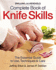 Zwilling J.a. Henkels Complete Book of Knife Skills: the Essential Guide to Use, Techniques & Care