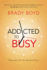 Addicted to Busy: Recovery for the Rushed Soul