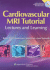 The Cardiovascular Mri Tutorial: Lectures and Learning