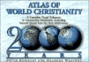 The Atlas of World Christianity, 2000 Years: Complete Visual Reference to Christianity Worldwide, Including Growth Trends Into the New Millennium (First Edition)