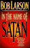 In the Name of Satan: How the Forces of Evil Work and What You Can Do to Defeat Them