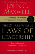 The 21 Irrefutable Laws of Leadership: Follow Them and People Will Follow You (10th Anniversary Edition)