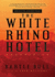 The White Rhino Hotel (Anton Rider Trilogy)