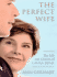The Perfect Wife: the Life and Choices of Laura Bush