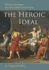 The Heroic Ideal: Western Archetypes From the Greeks to the Present