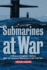 Submarines at War: a History of Undersea Warfare From the American Revolution to the Cold War