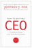 How to Become Ceo: the Rules for Rising to the Top of Any Organization
