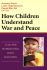 Children Understand War and Peace