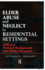 Elder Abuse and Neglect in Residential Settings: Different National Backgrounds and Similar Responses (Monograph Published Simultaneously as Journal of Elder Abuse & Neglect)