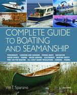 Complete Guide to Boating and Seamanship: Powerboats-Canoeing and Kayaking-Fishing Boats-Navigation-Water Sports-Fishing-Water Survival-...-Boating Safety-First Aid for Boaters