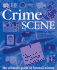 Crime Scene: the Ultimate Guide to Forensic Science
