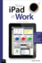 Your Ipad at Work (Covers Ios 6 on Ipad 2, Ipad 3rd/4th Generation, and Ipad Mini) (3rd Edition)