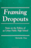 Framing Dropouts: Notes on the Politics of an Urban Public High School (Suny Series, Teacher Empowerment and School Reform)