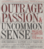 Outrage, Passion, and Uncommon Sense: a Look at the Greatest Editorials From Americas Newspapers: How Editorial Writers Have Taken on the Great American Issues of the Past 150 Years