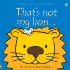 That's Not My Lion...(Usborne Touchy-Feely Books)