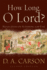 How Long, O Lord? : Reflections on Suffering and Evil