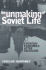 The Unmaking of Soviet Life Everyday Economies After Socialism Culture and Society After Socialism