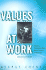 Values at Work: Employee Participation Meets Market Pressure at Mondragn (Ilr Press Books)
