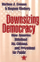 Downsizing Democracy: How America Sidelined Its Citizens and Privatized Its Public
