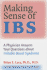 Making Sense of Ibs: a Physician Answers Your Questions About Irritable Bowel Syndrome (a Johns Hopkins Press Health Book)