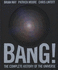 Bang! : the Complete History of the Universe