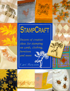 Stampcraft: Dozens of Creative Ideas for Stamping on Cards, Clothing, Furniture and More