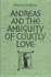 Andreas and the Ambiguity of Courtly Love