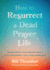 How to Resurrect a Dead Prayer Life