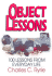 Object Lessons: 100 Lessons From Everyday Life