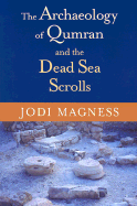 The Archaeology of Qumran and the Dead Sea Scrolls (Studies in the Dead Sea Scrolls and Related Literature)