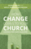 How Change Comes to Your Church: a Guidebook for Church Innovations