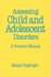 Assessing Child and Adolescent Disorders: a Practice Manual