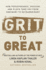 Grit to Great: How Perseverance, Passion, and Pluck Take You From Ordinary to Extraordinary