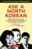 Ask a North Korean: Defectors Talk About Their Lives Inside the World's Most Secretive Nation