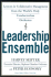 Leadership Ensemble: Lessons in Collaborative Management From the Worlds Only Conductorless Orchestra