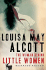 Louisa May Alcott: the Woman Behind Little Women