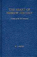 The Heart of Hebrew History: a Study of the Old Testament