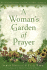 A Woman's Garden of Prayer: Cultivating Intimacy With God Through Prayer