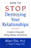 How to Stop Destroying Your Relationships: A Guide to Enjoyable Dating, Mating & Relating