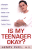 Is My Teenager OK? : A Parent's All-In-One Guide to the Emotional Problems of Today's Teens