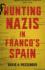 Hunting Nazis in Franco's Spain (Hardback Or Cased Book)
