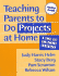 Teaching Parents to Do Projects at Home: a Tool Kit for Parent Educators