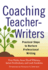 Coaching Teacher-Writers: Practical Steps to Nurture Professional Writing