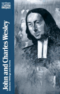 John and Charles Wesley: Selected Prayers, Hymns, Journal Notes, Sermons, Letters and Treatises (Classics of Western Spirituality)