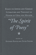 The "Spirit of Poesy": Essays on Jewish and German Literature and Thought in Honor of Geza Von Molnar